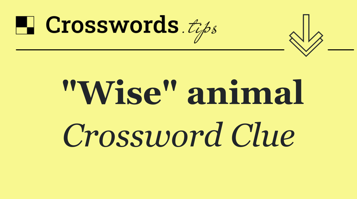 "Wise" animal