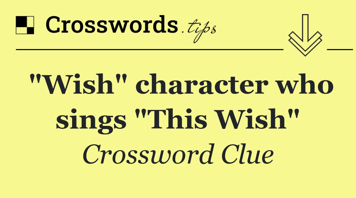 "Wish" character who sings "This Wish"