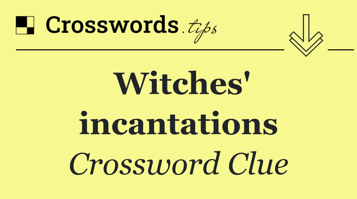 Witches' incantations