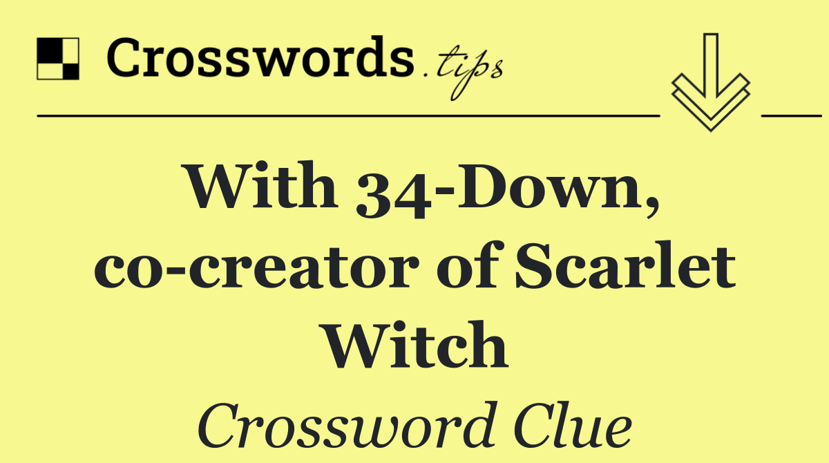 With 34 Down, co creator of Scarlet Witch
