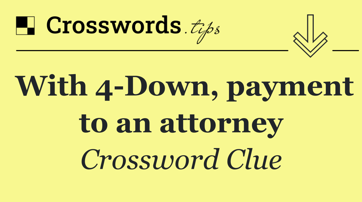 With 4 Down, payment to an attorney