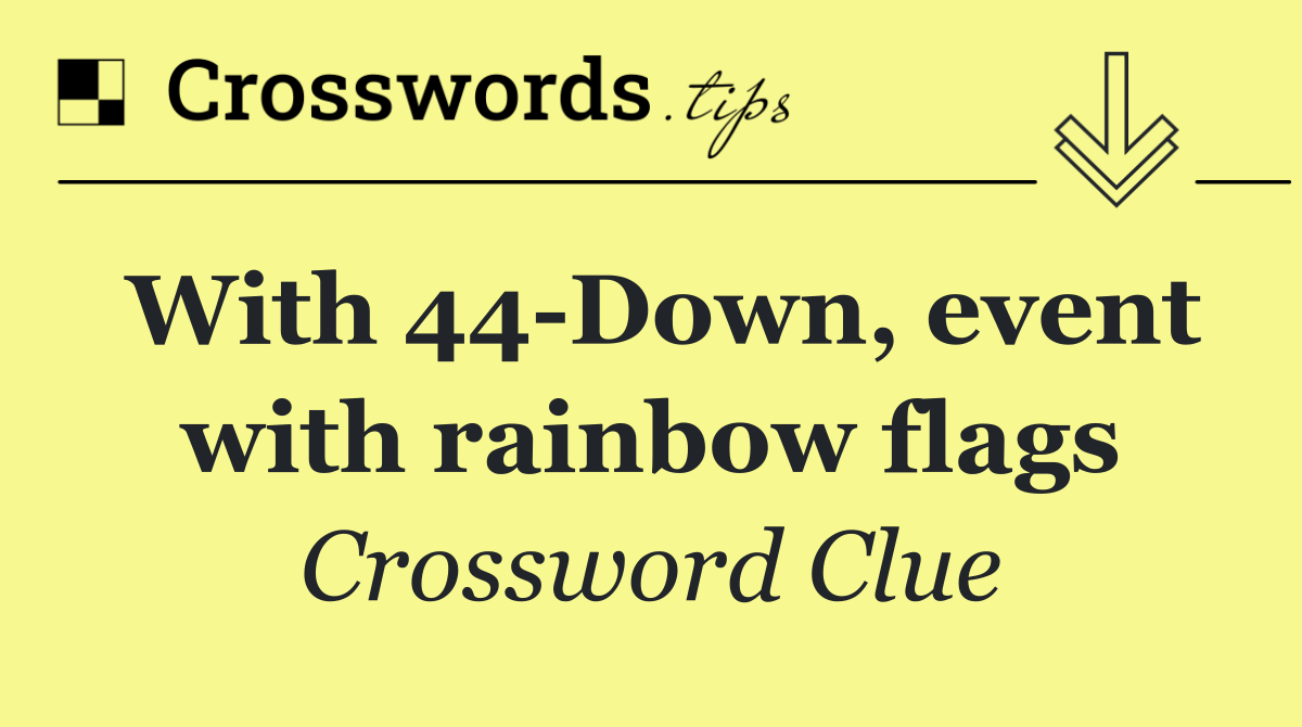 With 44 Down, event with rainbow flags