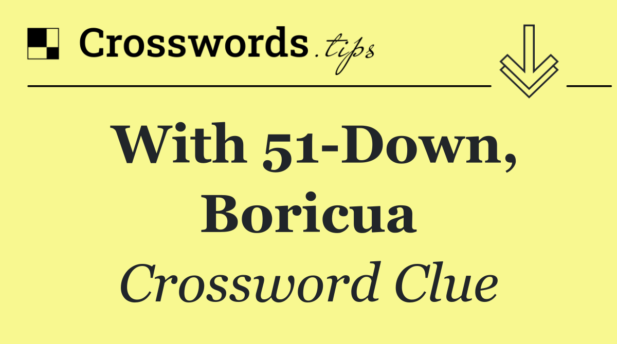 With 51 Down, Boricua