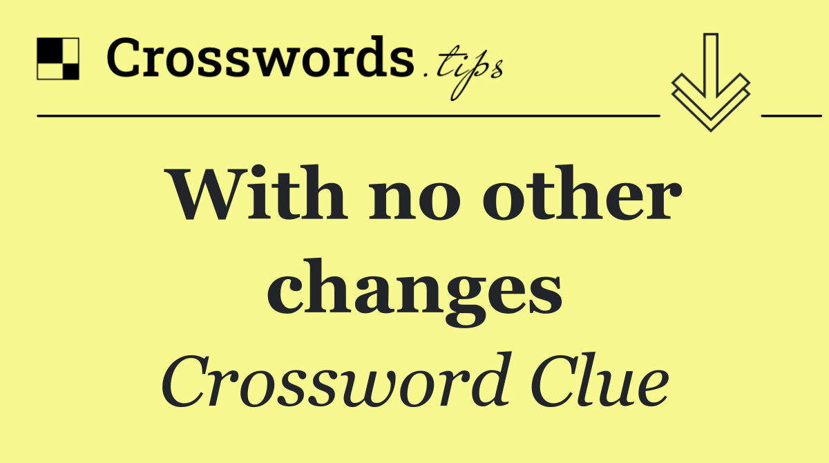 With no other changes