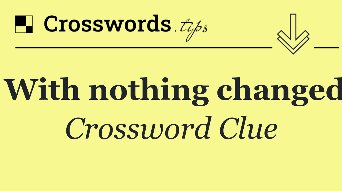 With nothing changed