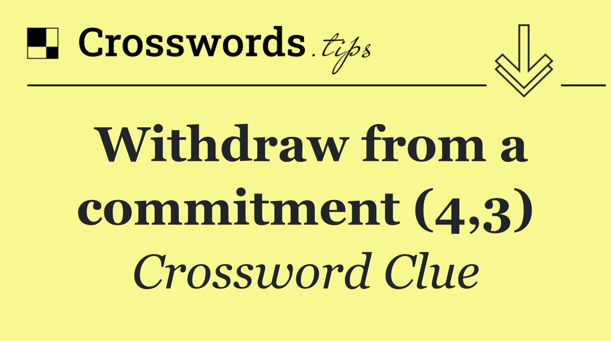 Withdraw from a commitment (4,3)