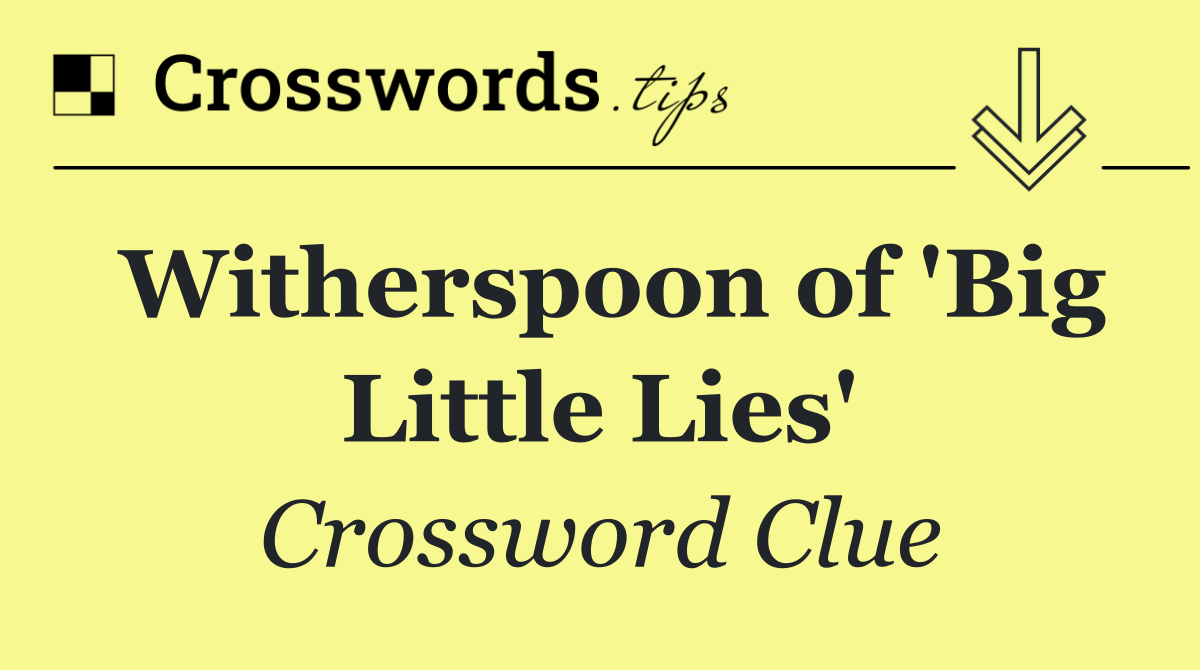 Witherspoon of 'Big Little Lies'