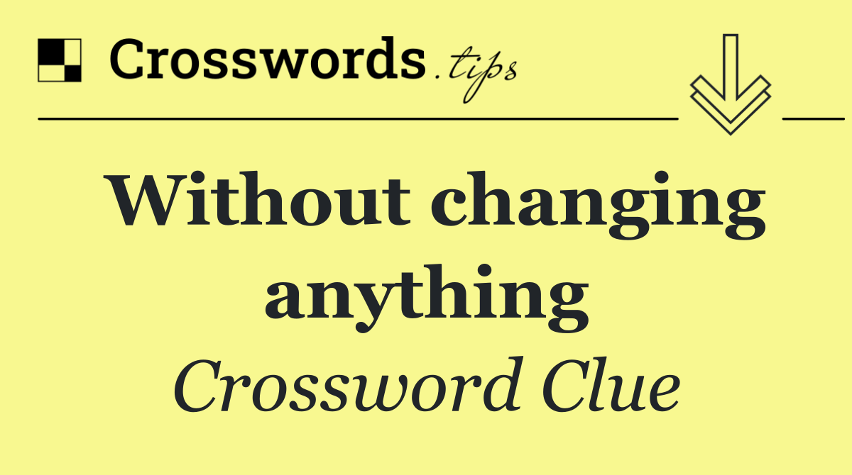 Without changing anything