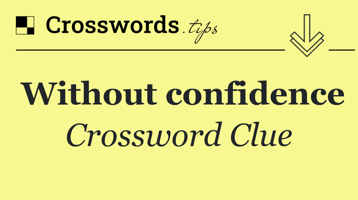 Without confidence