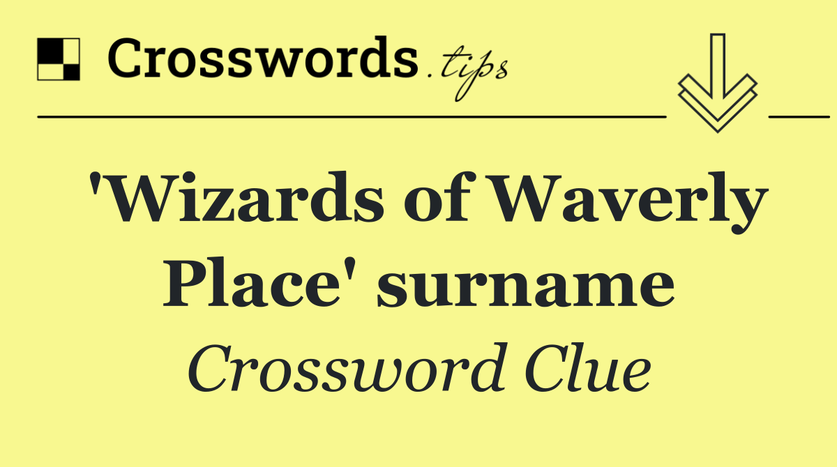 'Wizards of Waverly Place' surname