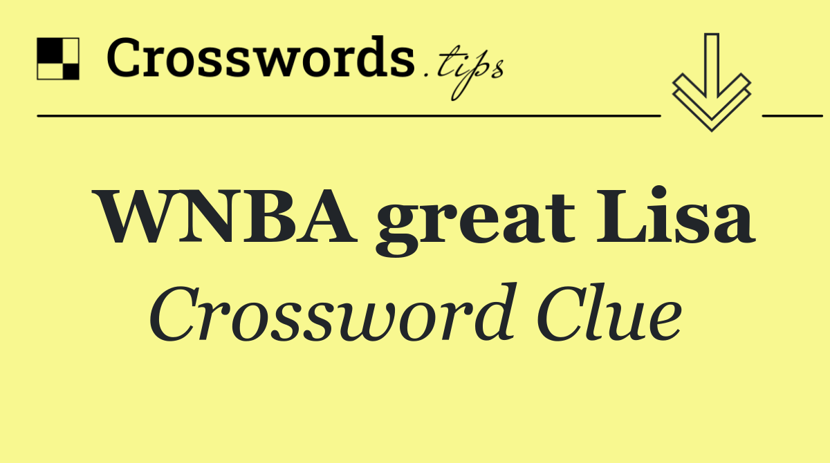 WNBA great Lisa