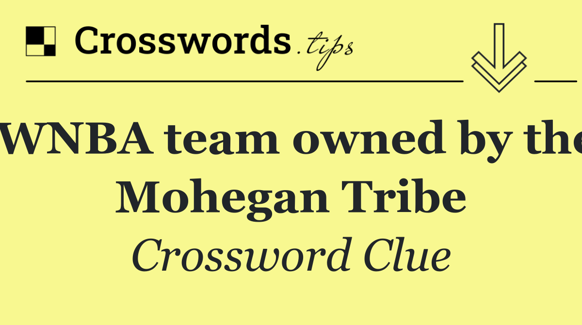 WNBA team owned by the Mohegan Tribe