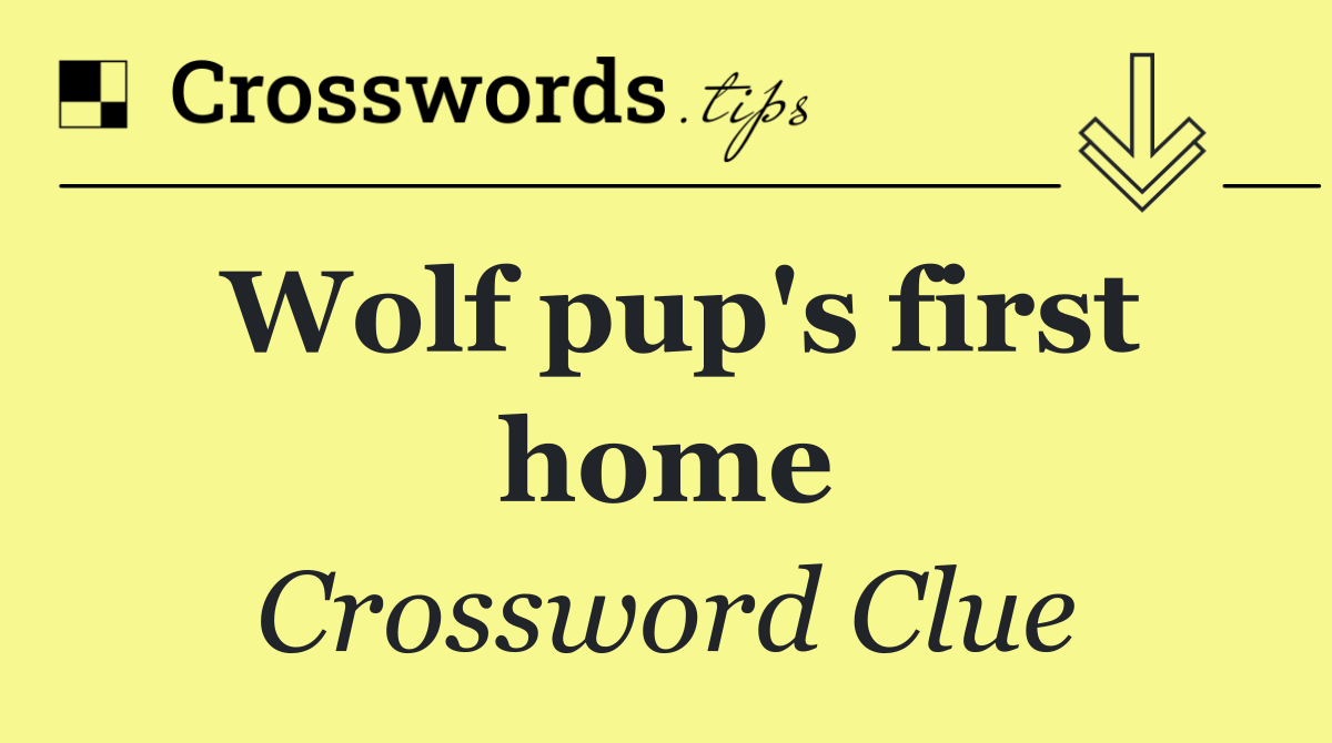 Wolf pup's first home