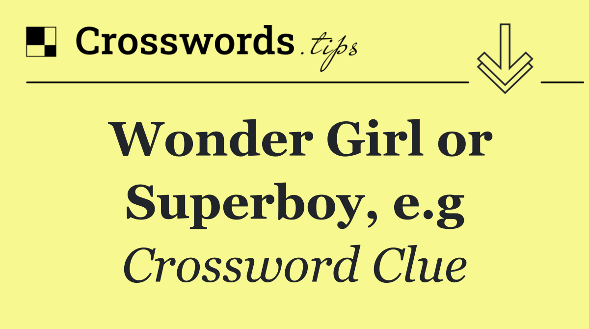 Wonder Girl or Superboy, e.g