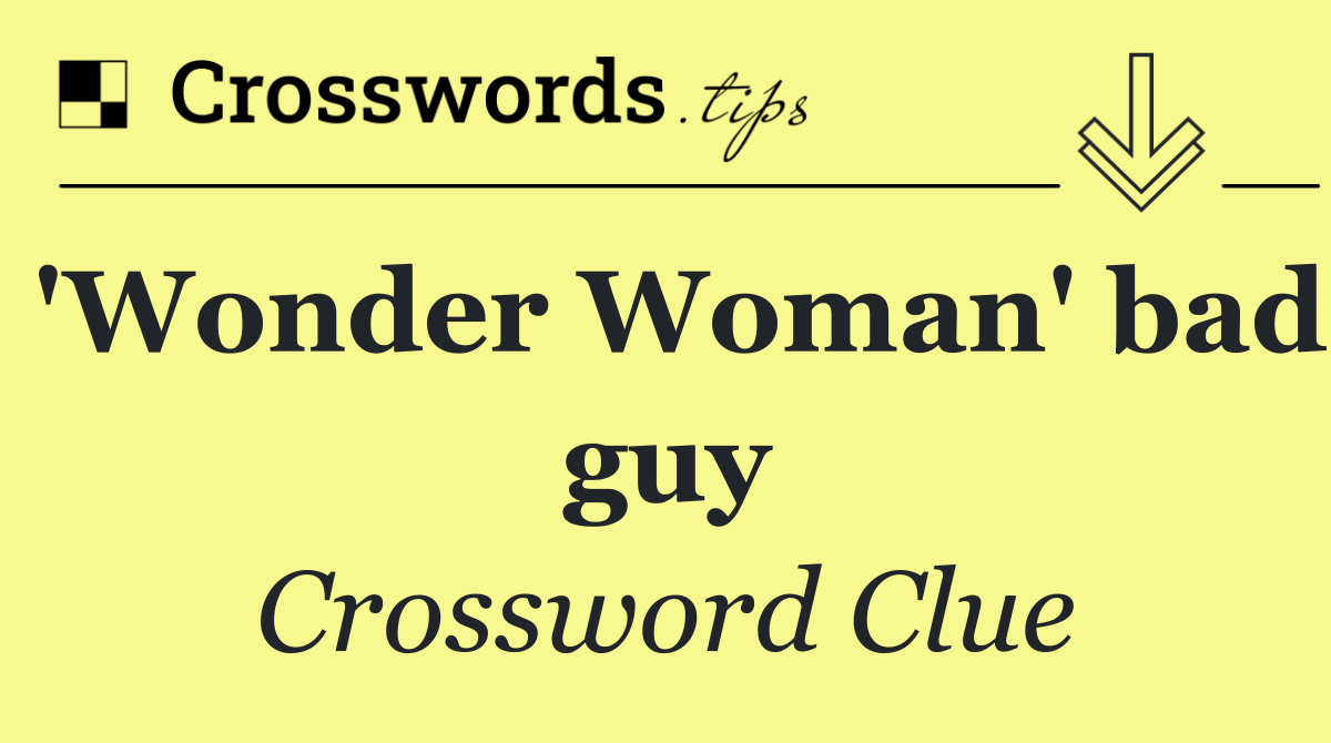 'Wonder Woman' bad guy