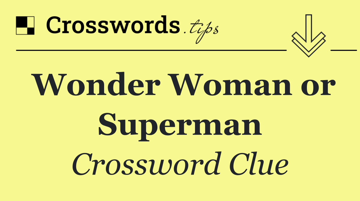 Wonder Woman or Superman