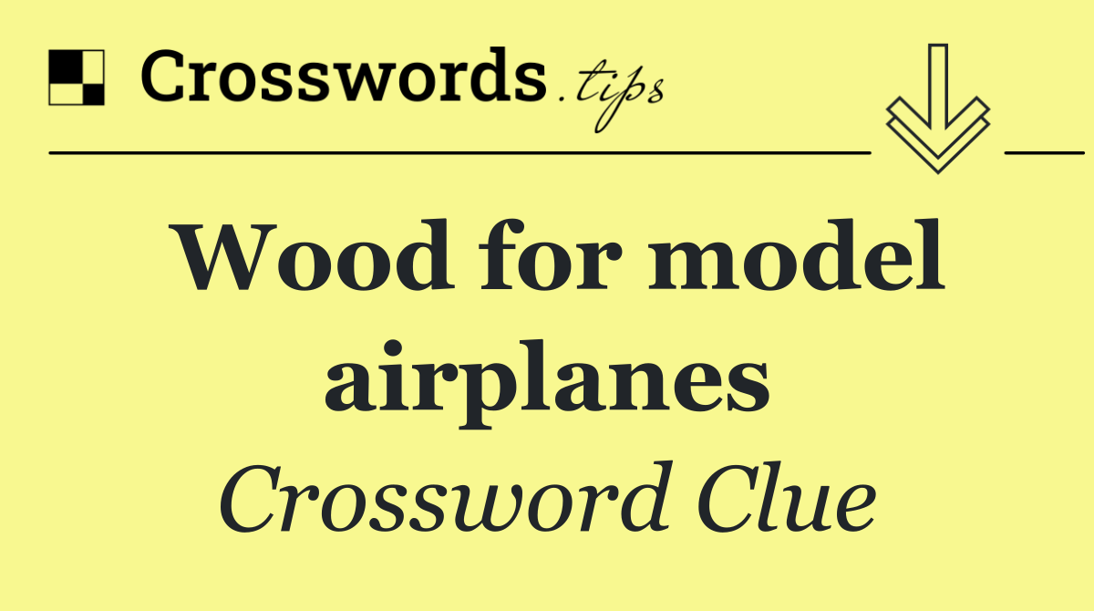 Wood for model airplanes