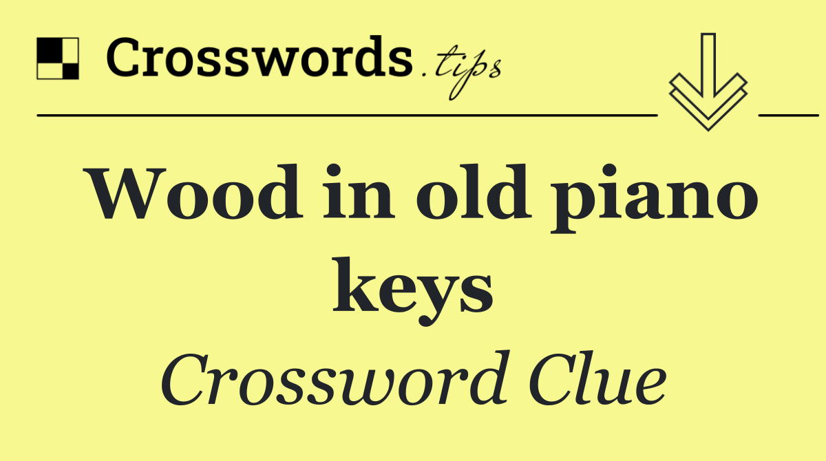 Wood in old piano keys