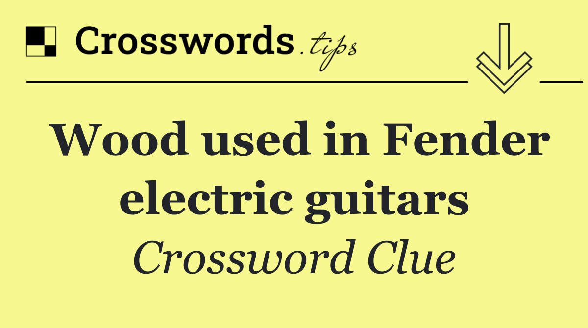 Wood used in Fender electric guitars
