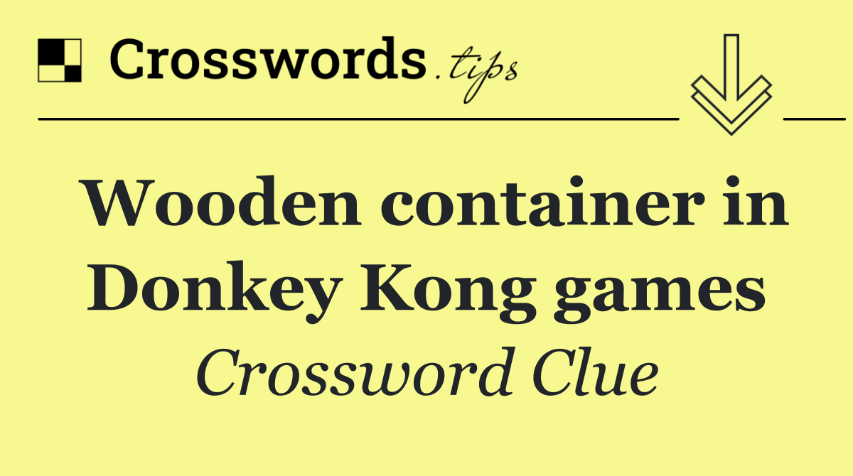 Wooden container in Donkey Kong games