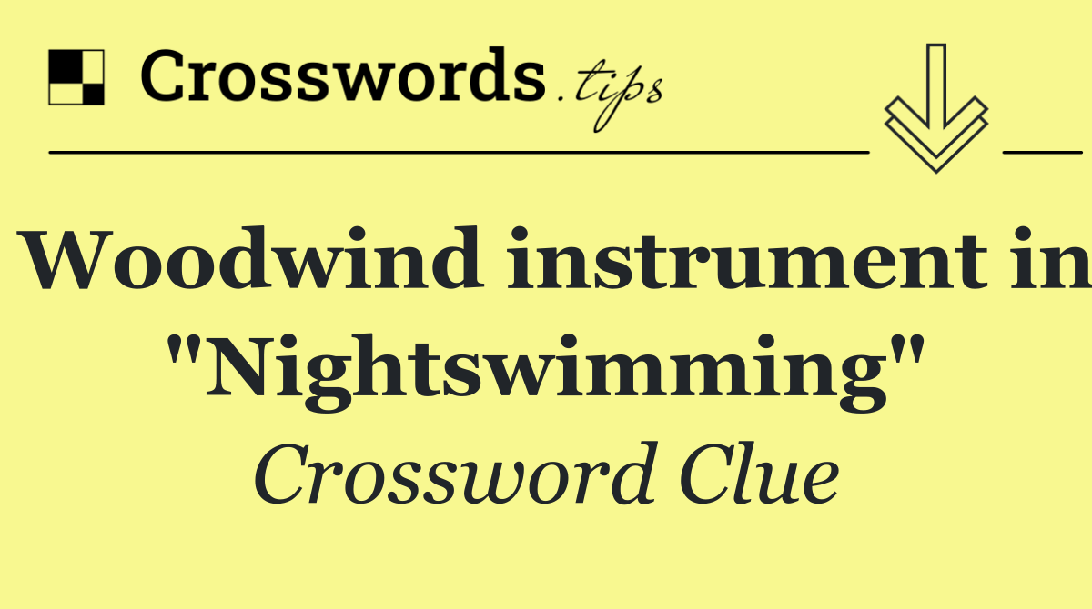 Woodwind instrument in "Nightswimming"