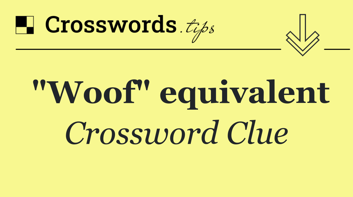 "Woof" equivalent