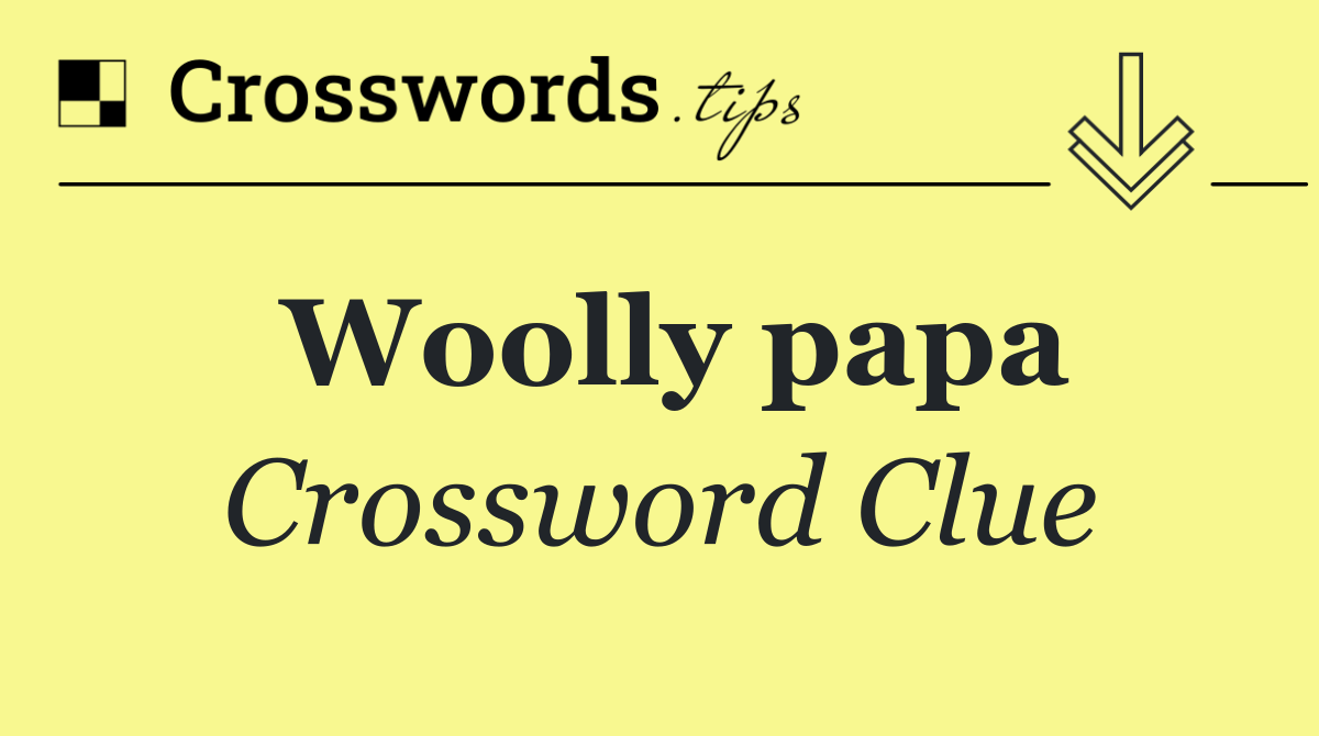 Woolly papa