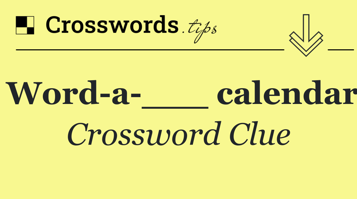 Word a ___ calendar