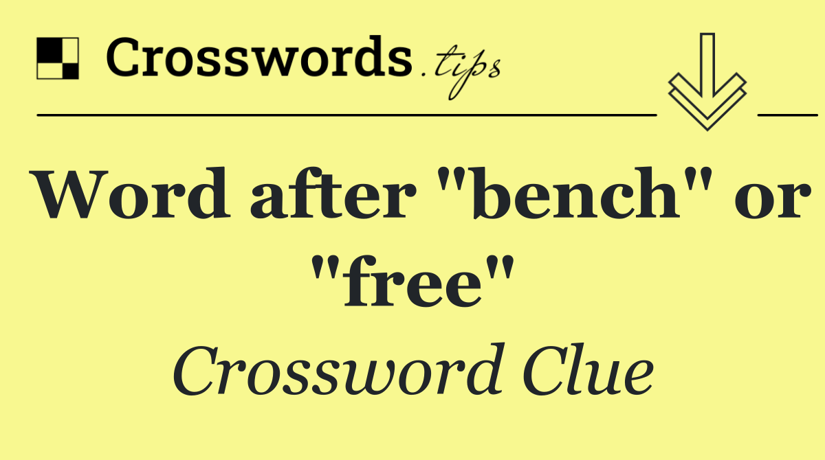 Word after "bench" or "free"