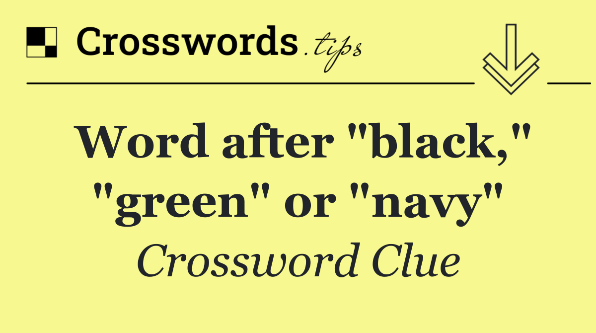 Word after "black," "green" or "navy"