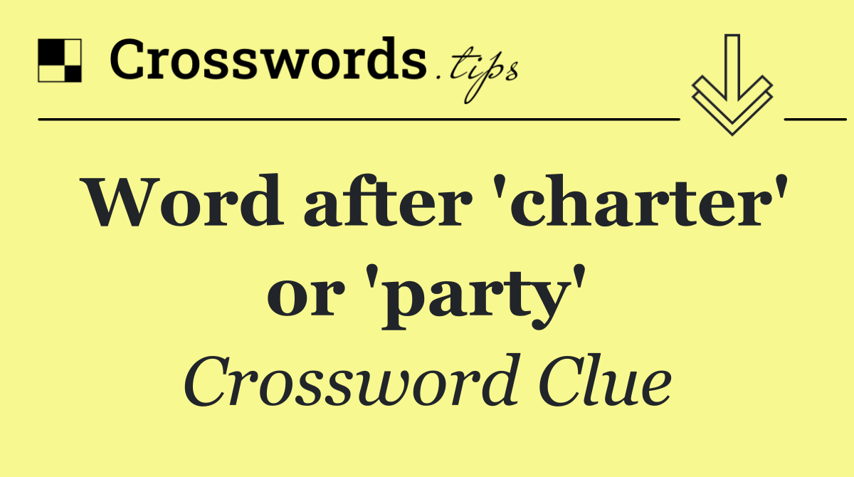 Word after 'charter' or 'party'