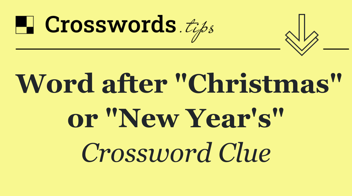 Word after "Christmas" or "New Year's"