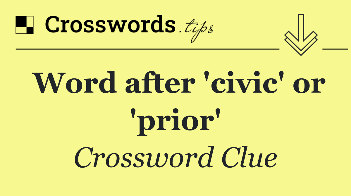 Word after 'civic' or 'prior'
