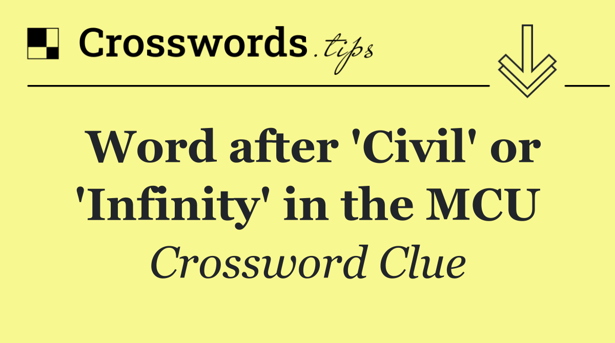 Word after 'Civil' or 'Infinity' in the MCU