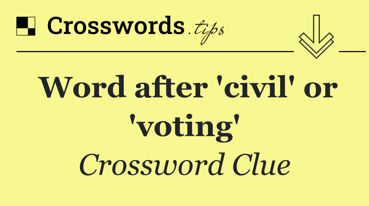 Word after 'civil' or 'voting'