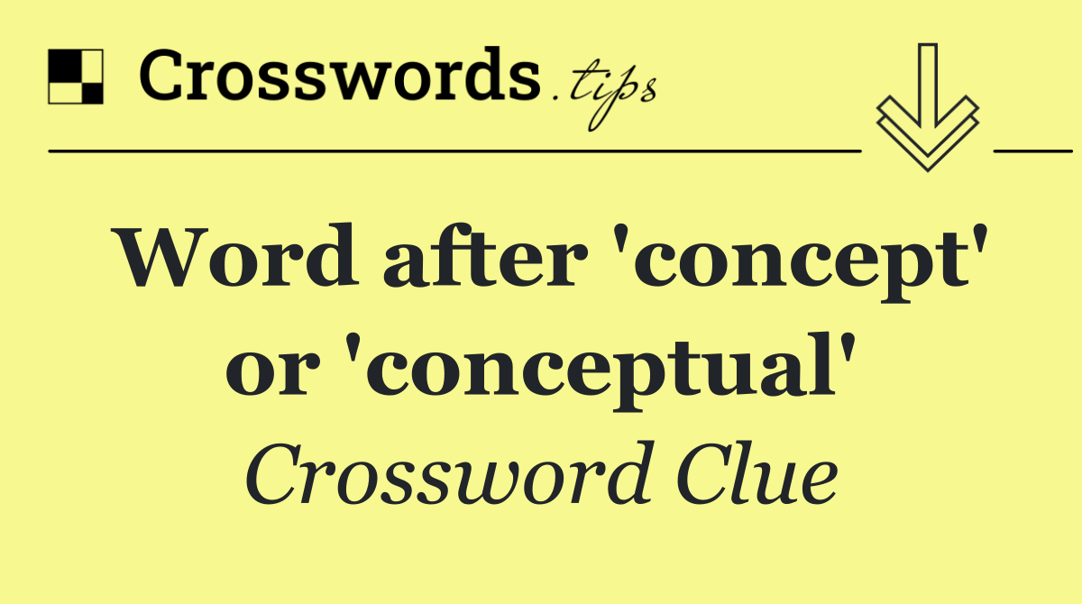 Word after 'concept' or 'conceptual'