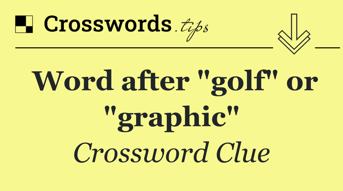 Word after "golf" or "graphic"