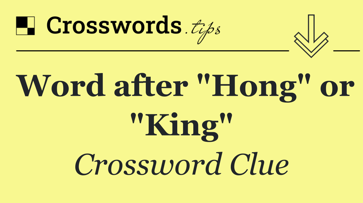 Word after "Hong" or "King"