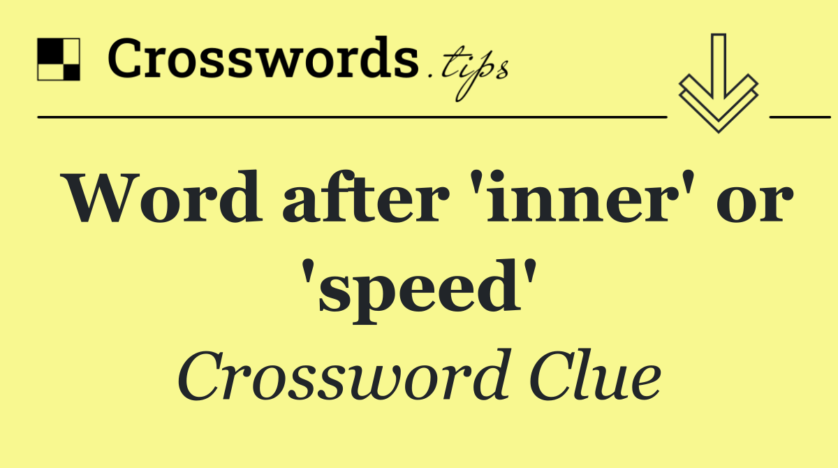 Word after 'inner' or 'speed'