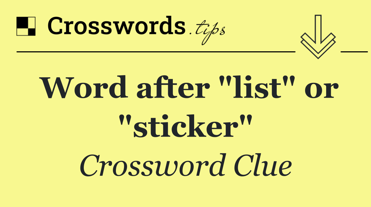 Word after "list" or "sticker"