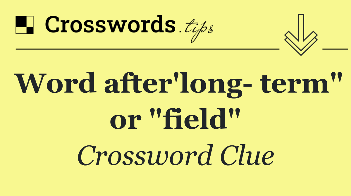 Word after'long  term" or "field"