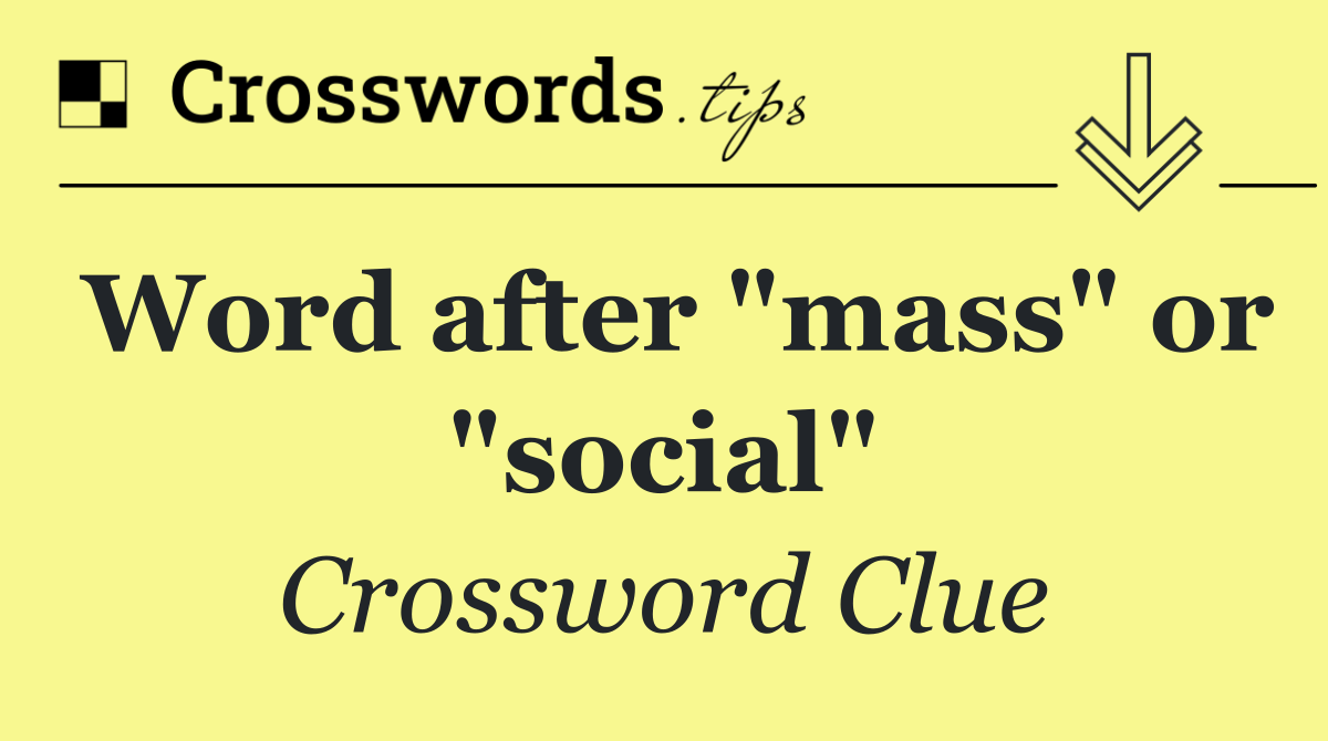 Word after "mass" or "social"