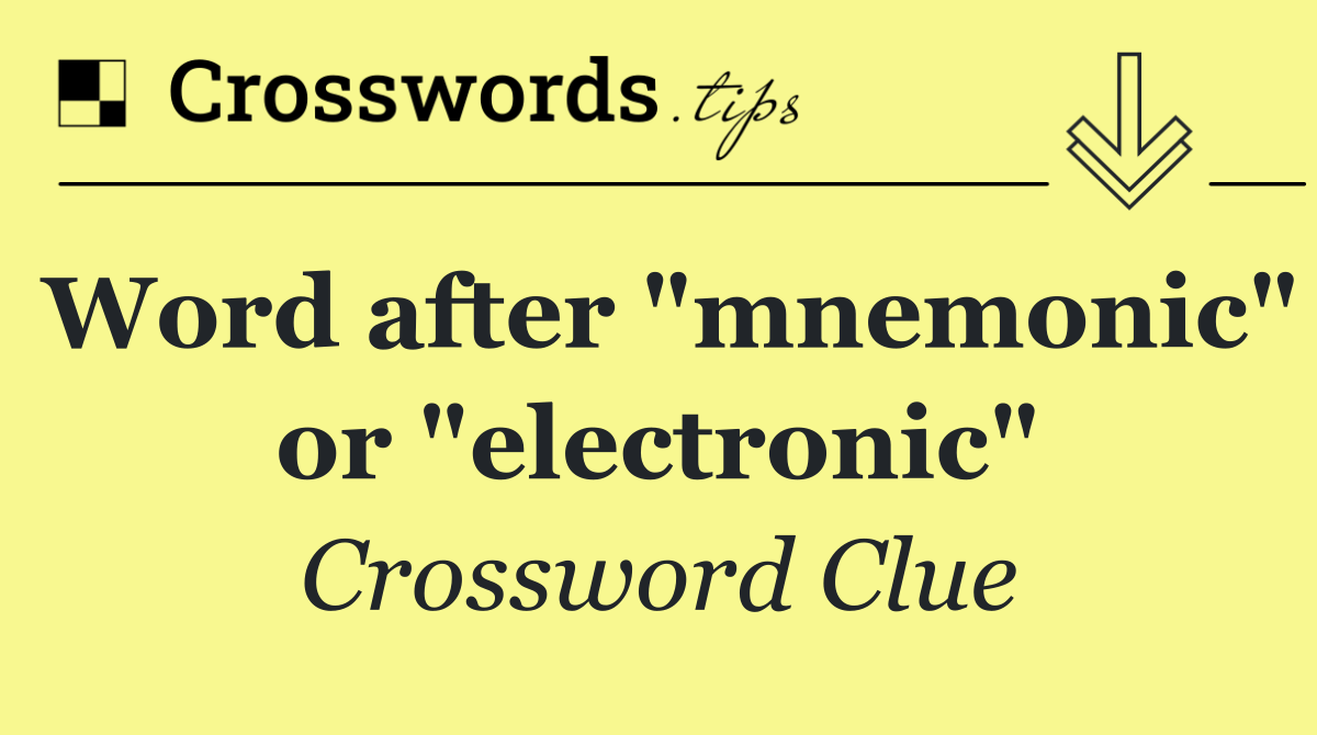 Word after "mnemonic" or "electronic"
