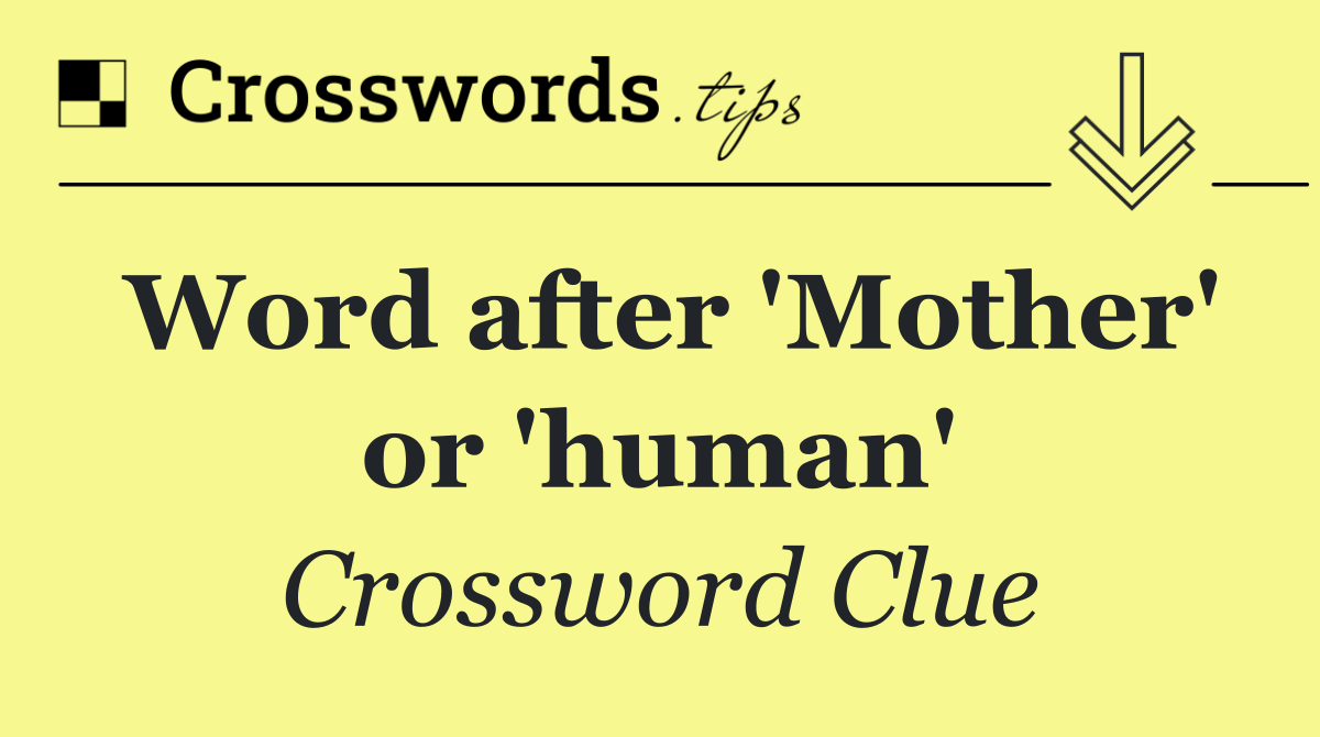 Word after 'Mother' or 'human'