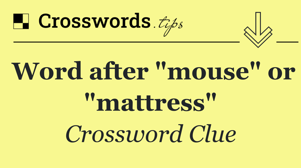 Word after "mouse" or "mattress"