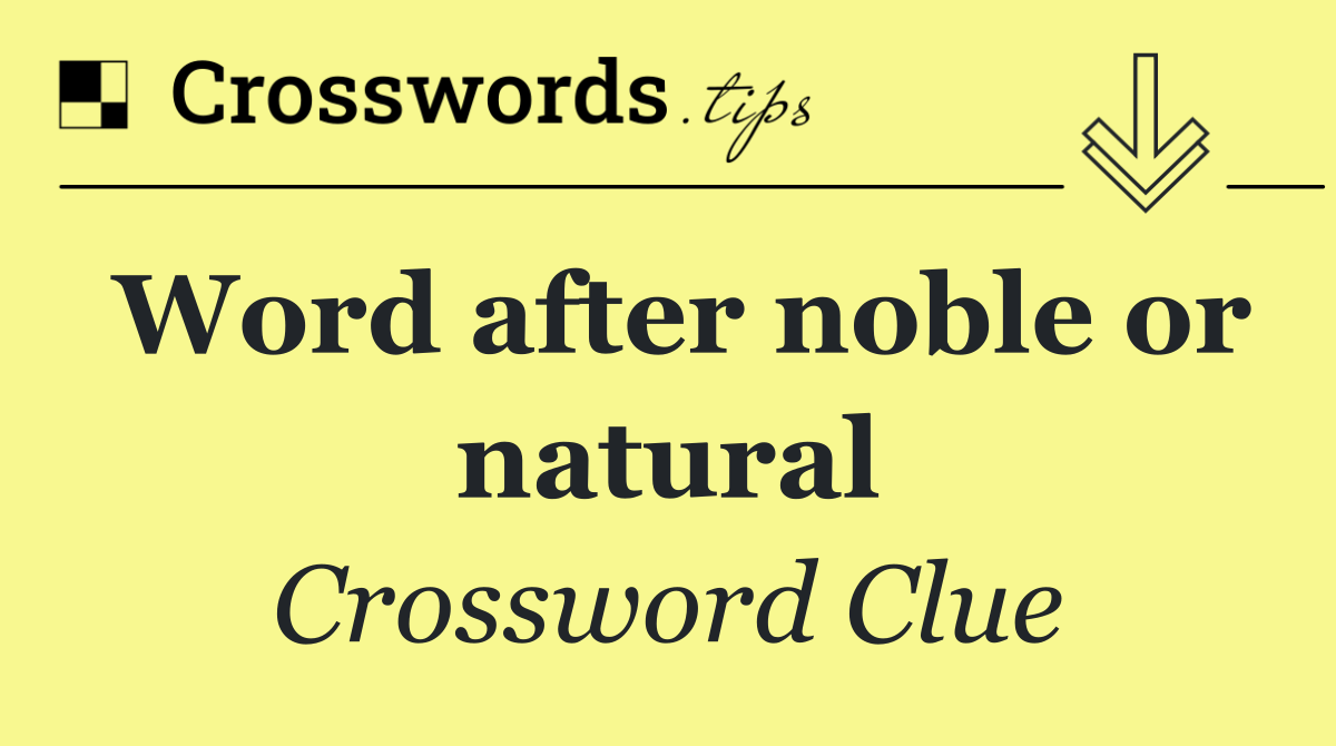 Word after noble or natural