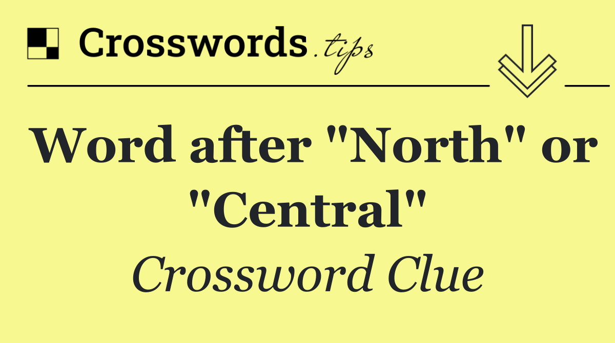 Word after "North" or "Central"