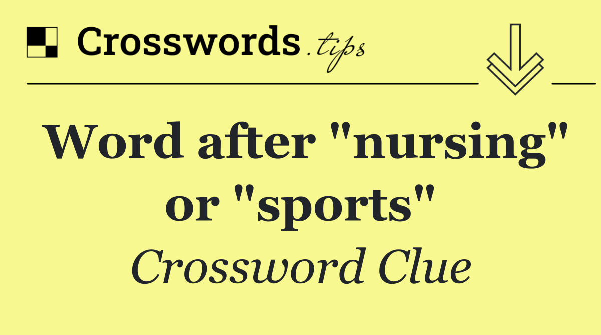 Word after "nursing" or "sports"