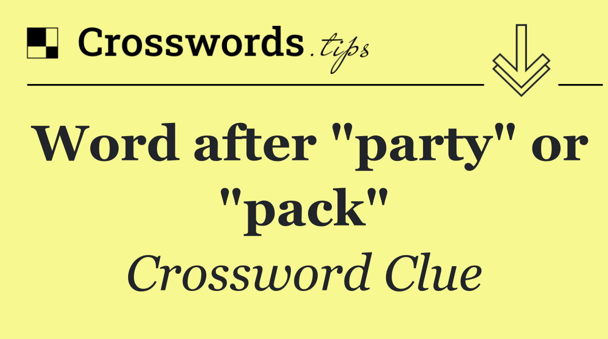 Word after "party" or "pack"