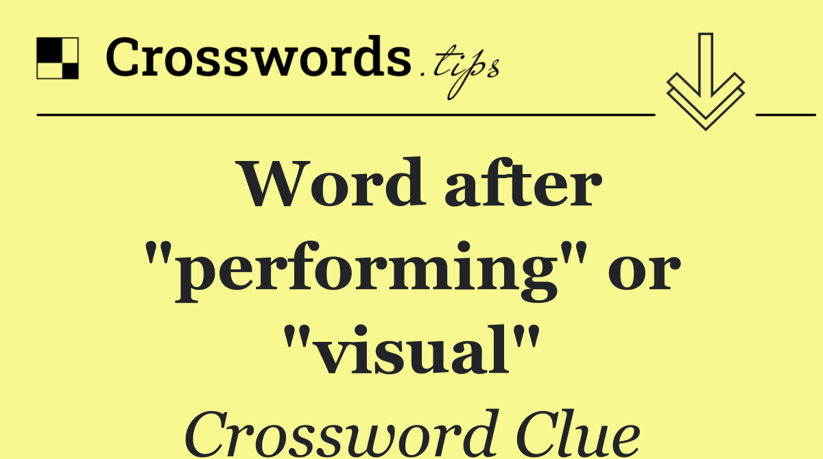 Word after "performing" or "visual"